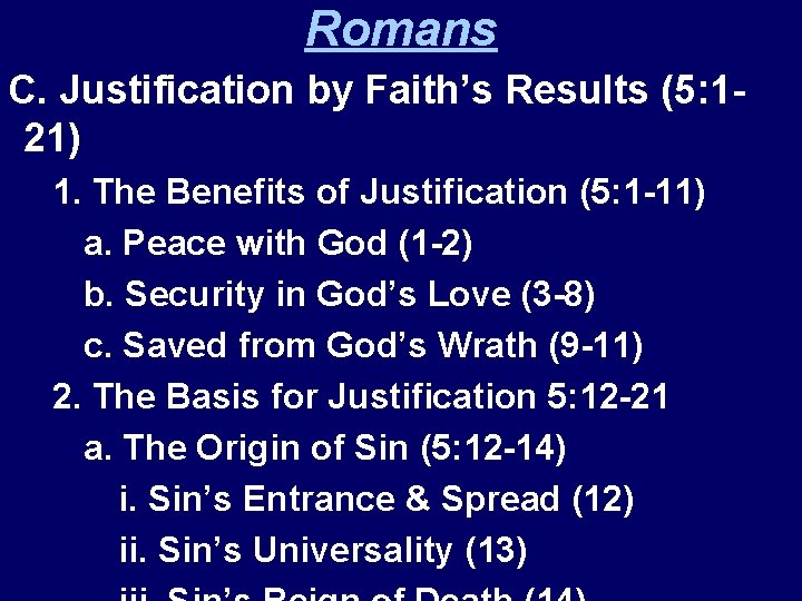 Romans C. Justification by Faith’s Results (5: 121) 1. The Benefits of Justification (5: