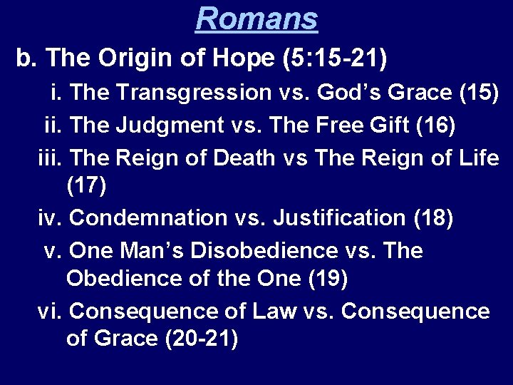 Romans b. The Origin of Hope (5: 15 -21) i. The Transgression vs. God’s