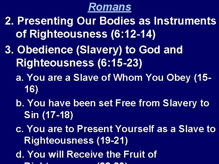 Romans 2. Presenting Our Bodies as Instruments of Righteousness (6: 12 -14) 3. Obedience