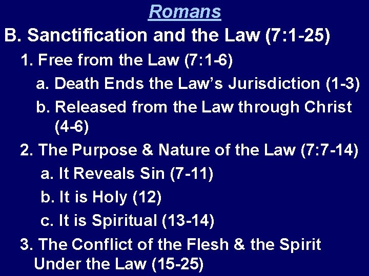 Romans B. Sanctification and the Law (7: 1 -25) 1. Free from the Law