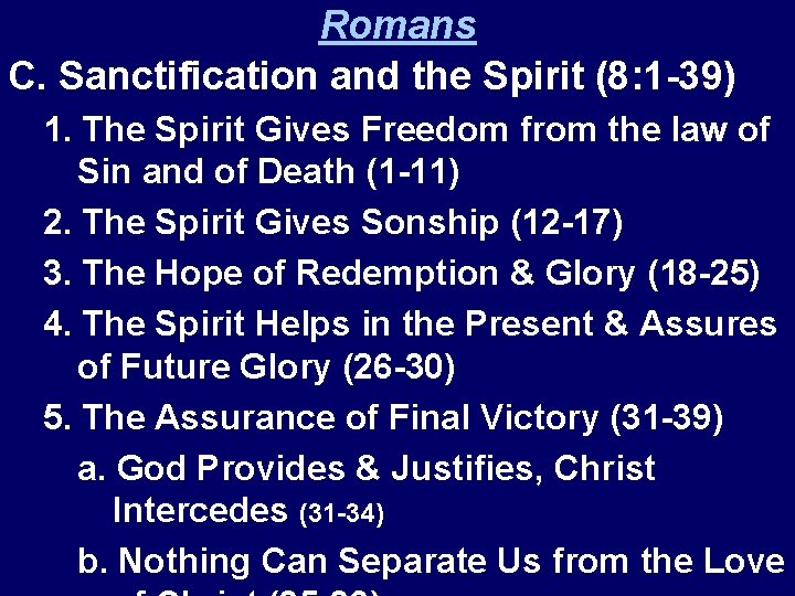 Romans C. Sanctification and the Spirit (8: 1 -39) 1. The Spirit Gives Freedom