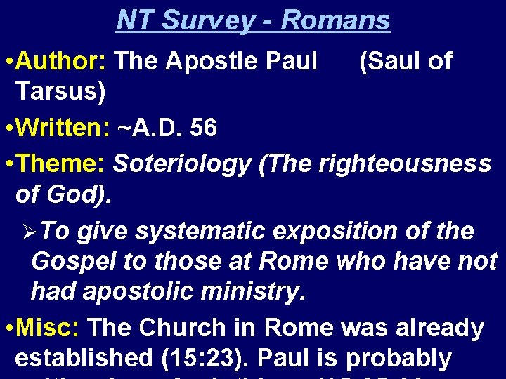 NT Survey - Romans • Author: The Apostle Paul (Saul of Tarsus) • Written: