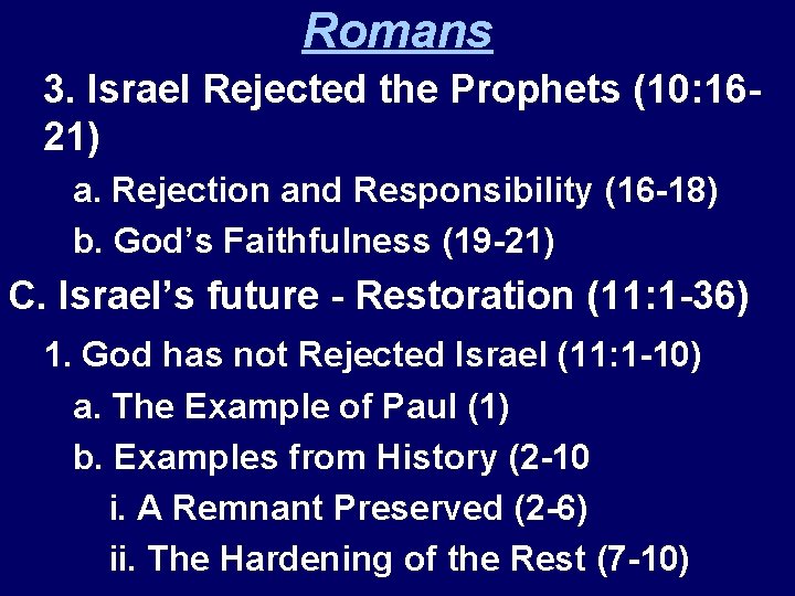 Romans 3. Israel Rejected the Prophets (10: 1621) a. Rejection and Responsibility (16 -18)