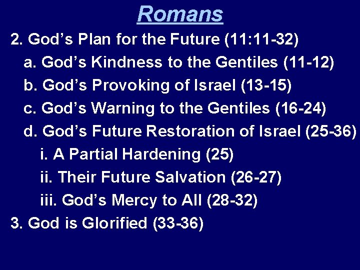 Romans 2. God’s Plan for the Future (11: 11 -32) a. God’s Kindness to