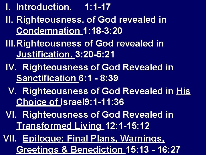 I. Introduction. 1: 1 -17 II. Righteousness. of God revealed in Condemnation 1: 18