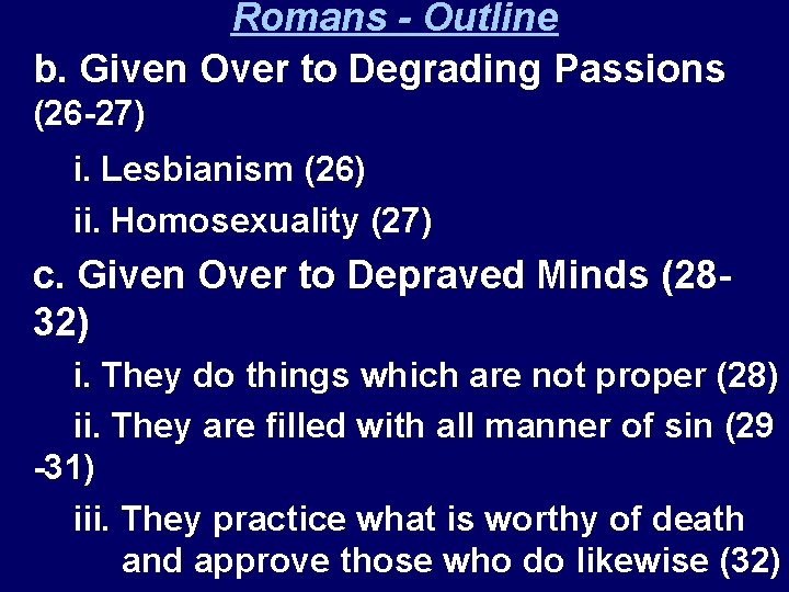 Romans - Outline b. Given Over to Degrading Passions (26 -27) i. Lesbianism (26)