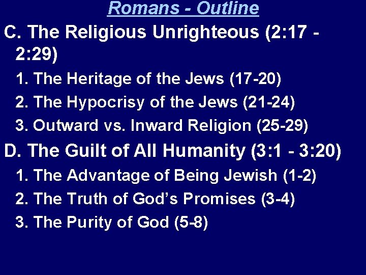 Romans - Outline C. The Religious Unrighteous (2: 17 2: 29) 1. The Heritage