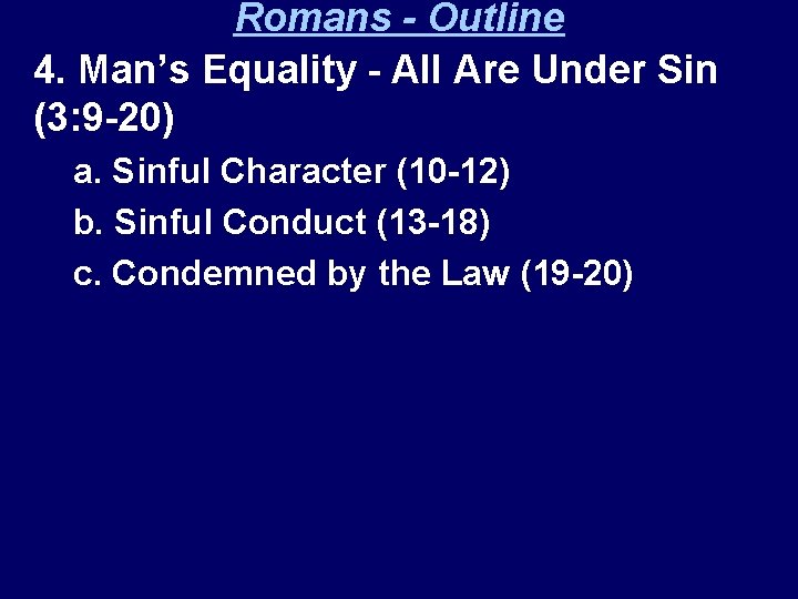 Romans - Outline 4. Man’s Equality - All Are Under Sin (3: 9 -20)