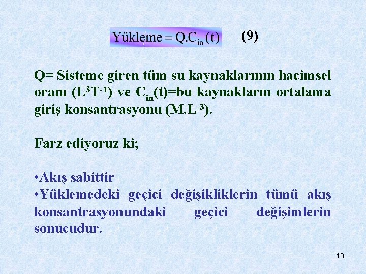 (9) Q= Sisteme giren tüm su kaynaklarının hacimsel oranı (L 3 T-1) ve Cin(t)=bu