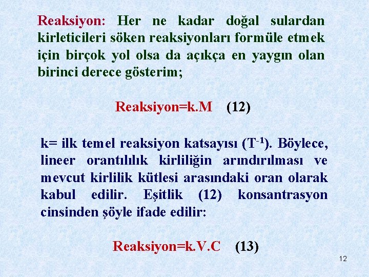 Reaksiyon: Her ne kadar doğal sulardan kirleticileri söken reaksiyonları formüle etmek için birçok yol