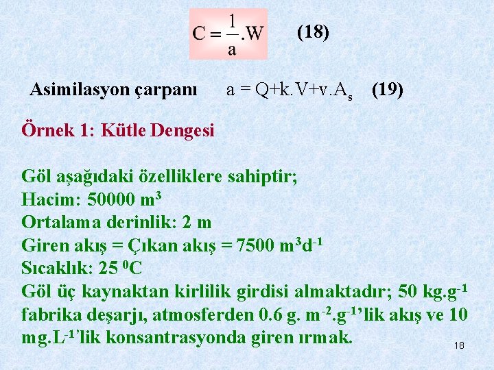 (18) Asimilasyon çarpanı a = Q+k. V+v. As (19) Örnek 1: Kütle Dengesi Göl