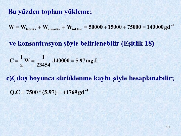 Bu yüzden toplam yükleme; ve konsantrasyon şöyle belirlenebilir (Eşitlik 18) c)Çıkış boyunca sürüklenme kaybı