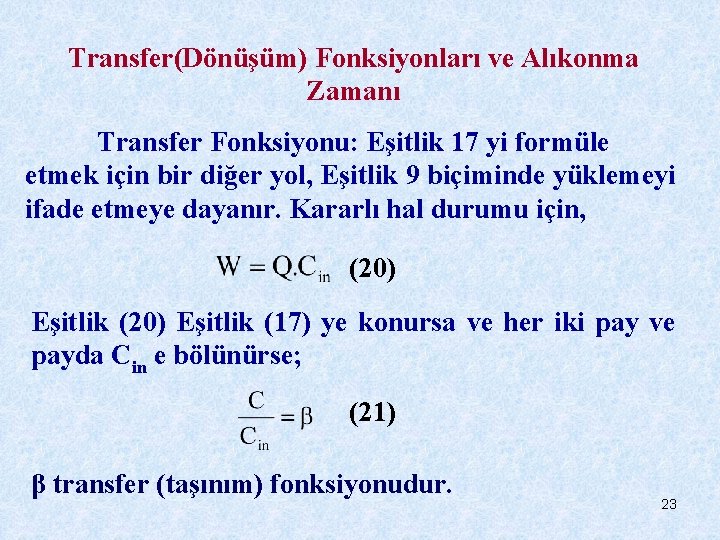 Transfer(Dönüşüm) Fonksiyonları ve Alıkonma Zamanı Transfer Fonksiyonu: Eşitlik 17 yi formüle etmek için bir