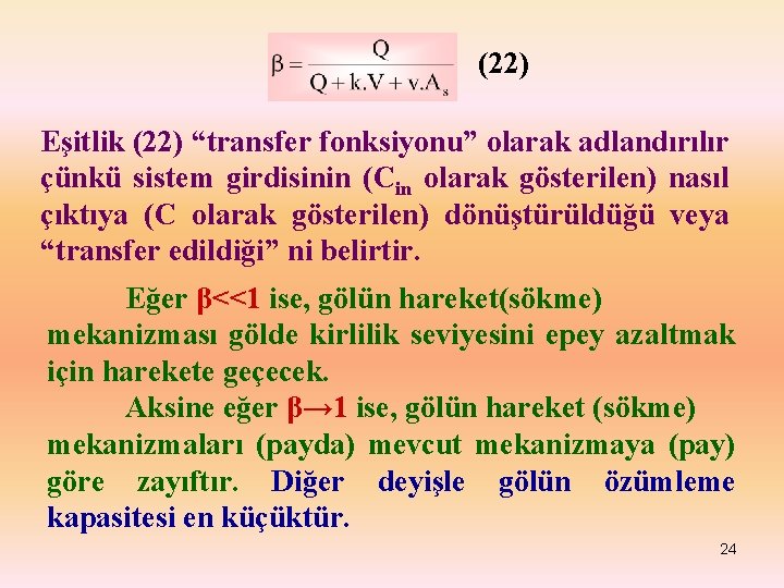 (22) Eşitlik (22) “transfer fonksiyonu” olarak adlandırılır çünkü sistem girdisinin (Cin olarak gösterilen) nasıl