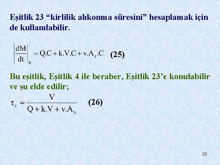 Eşitlik 23 “kirlilik alıkonma süresini” hesaplamak için de kullanılabilir. (25) Bu eşitlik, Eşitlik 4