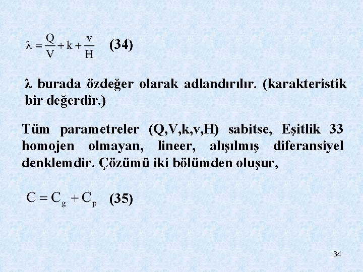 (34) λ burada özdeğer olarak adlandırılır. (karakteristik bir değerdir. ) Tüm parametreler (Q, V,