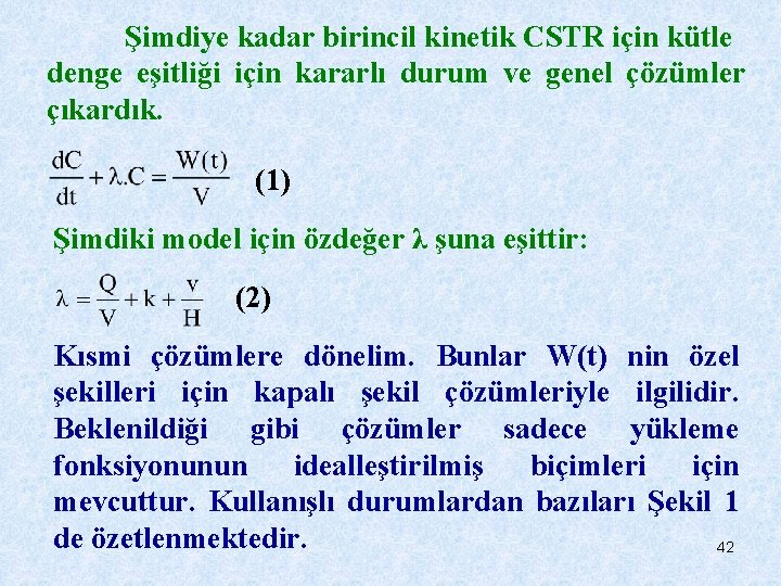 Şimdiye kadar birincil kinetik CSTR için kütle denge eşitliği için kararlı durum ve genel