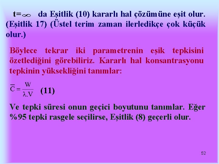 t= da Eşitlik (10) kararlı hal çözümüne eşit olur. (Eşitlik 17) (Üstel terim zaman