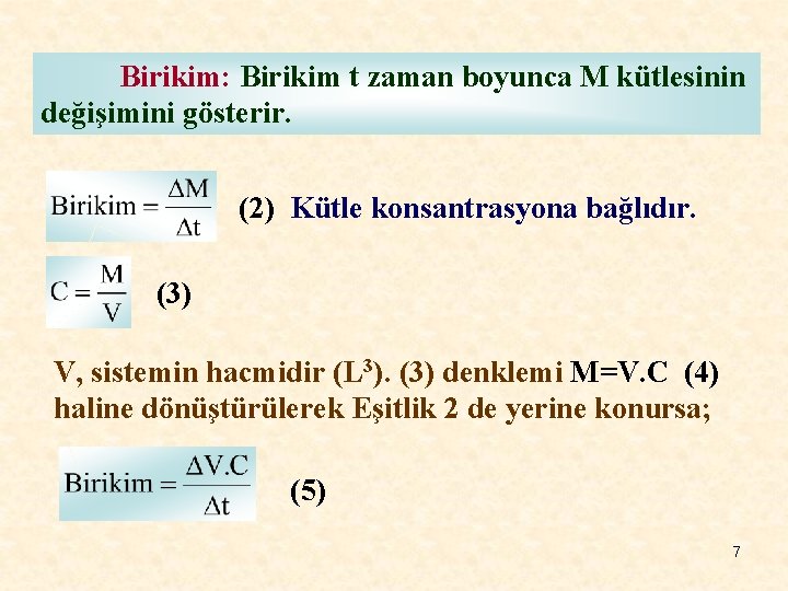 Birikim: Birikim t zaman boyunca M kütlesinin değişimini gösterir. (2) Kütle konsantrasyona bağlıdır. (3)