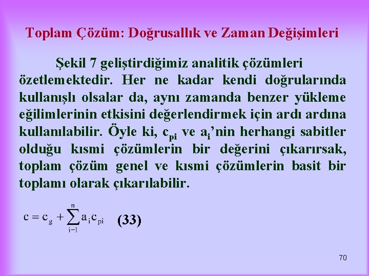 Toplam Çözüm: Doğrusallık ve Zaman Değişimleri Şekil 7 geliştirdiğimiz analitik çözümleri özetlemektedir. Her ne