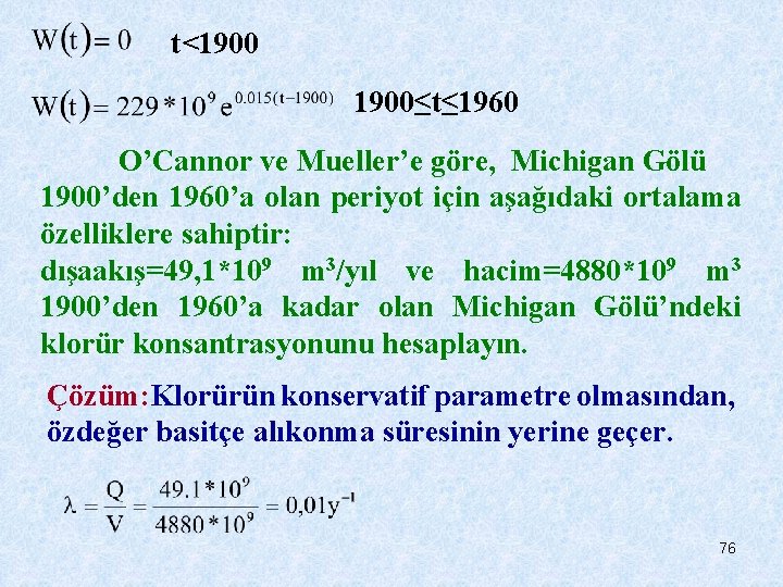 t<1900≤t≤ 1960 O’Cannor ve Mueller’e göre, Michigan Gölü 1900’den 1960’a olan periyot için aşağıdaki