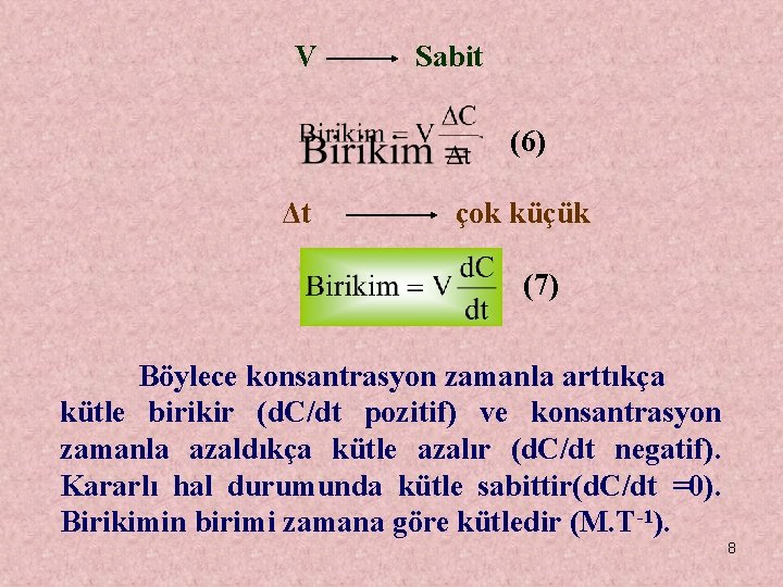 V Sabit (6) Δt çok küçük (7) Böylece konsantrasyon zamanla arttıkça kütle birikir (d.