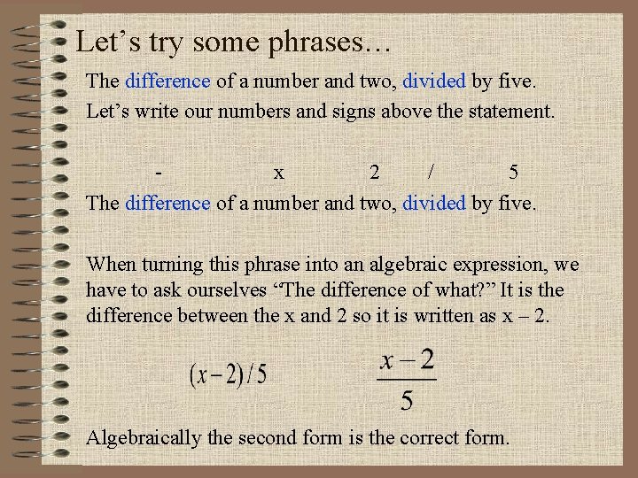 Let’s try some phrases… The difference of a number and two, divided by five.