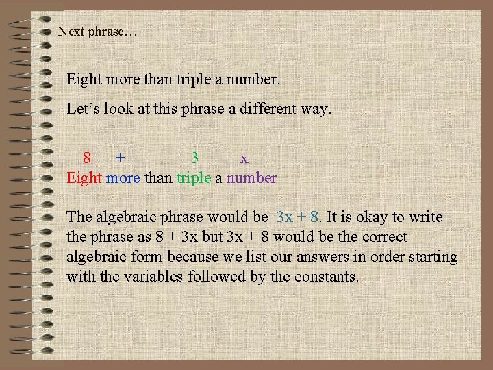 Next phrase… Eight more than triple a number. Let’s look at this phrase a