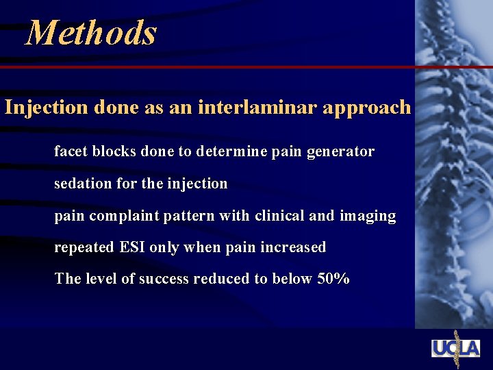 Methods Injection done as an interlaminar approach facet blocks done to determine pain generator