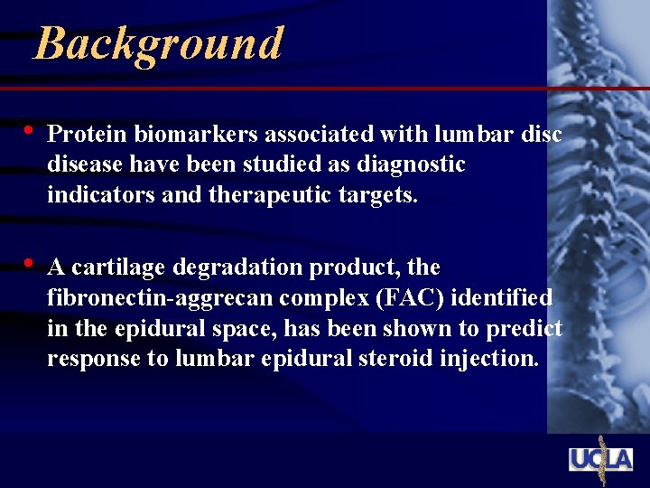 Background • Protein biomarkers associated with lumbar disc disease have been studied as diagnostic