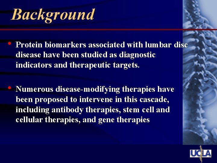 Background • Protein biomarkers associated with lumbar disc disease have been studied as diagnostic