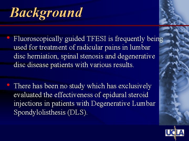 Background • Fluoroscopically guided TFESI is frequently being used for treatment of radicular pains