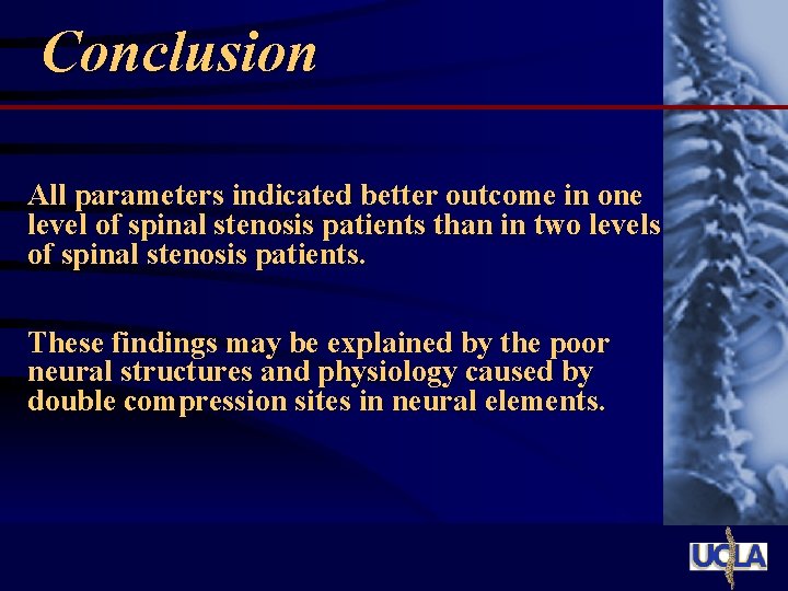 Conclusion All parameters indicated better outcome in one level of spinal stenosis patients than