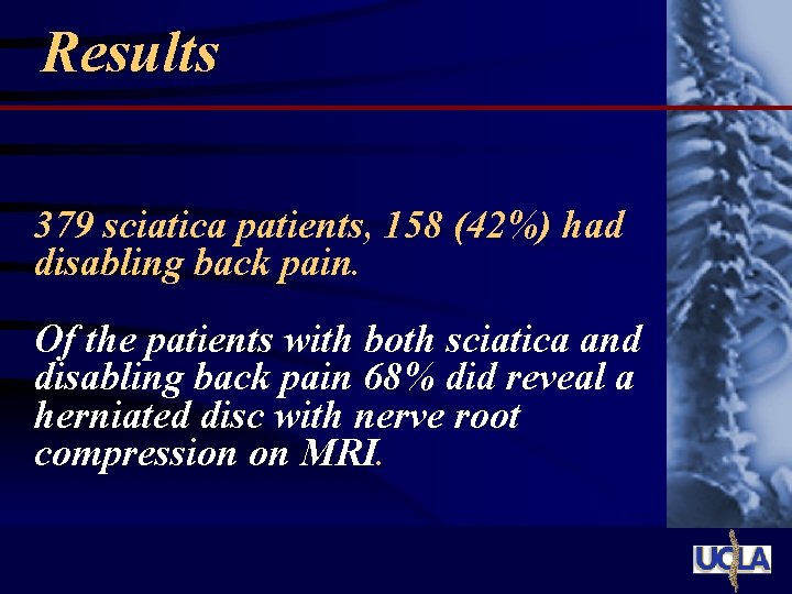 Results 379 sciatica patients, 158 (42%) had disabling back pain. Of the patients with