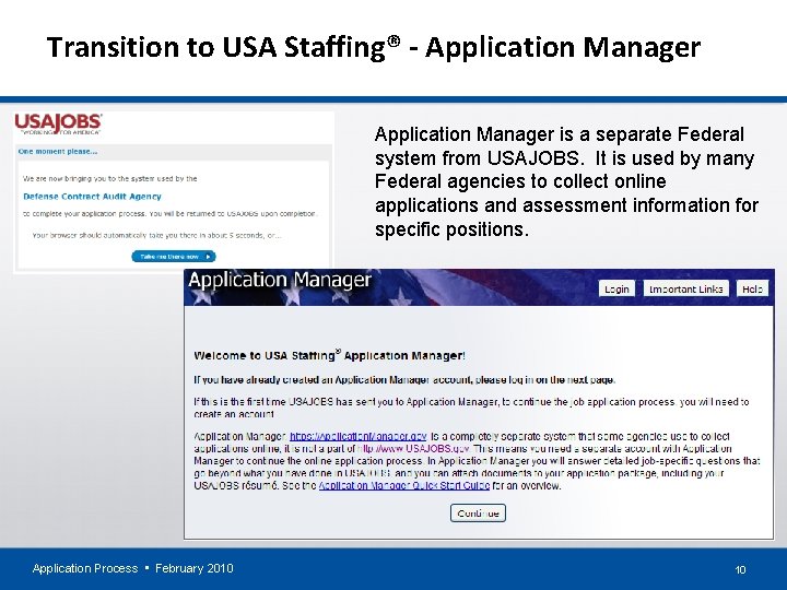 Transition to USA Staffing® - Application Manager is a separate Federal system from USAJOBS.