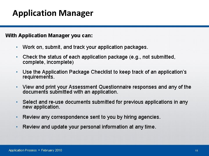 Application Manager With Application Manager you can: • Work on, submit, and track your