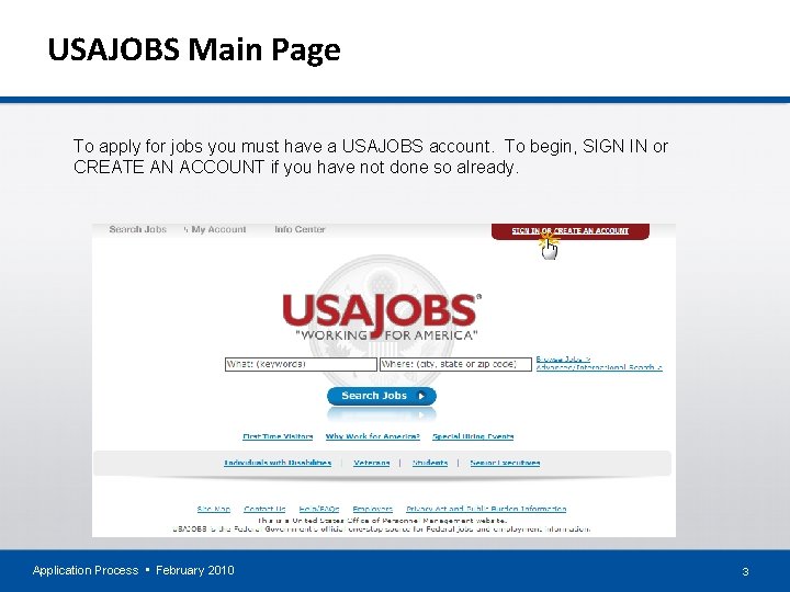 USAJOBS Main Page To apply for jobs you must have a USAJOBS account. To