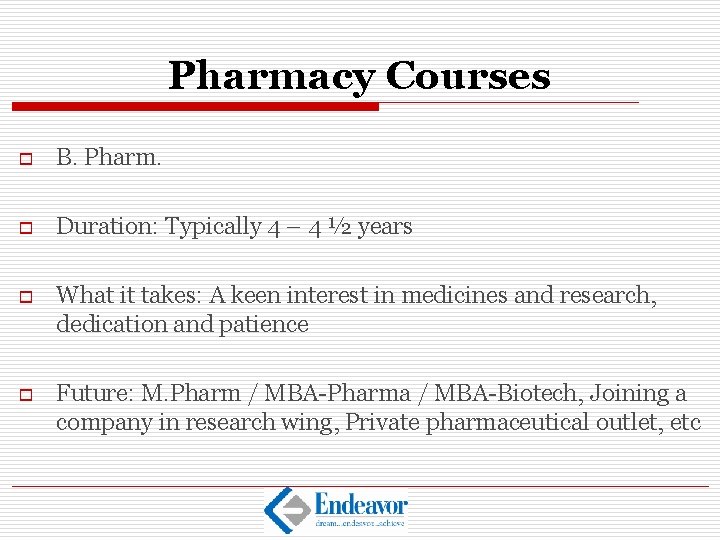 Pharmacy Courses o B. Pharm. o Duration: Typically 4 – 4 ½ years o