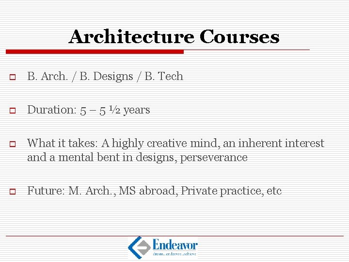 Architecture Courses o B. Arch. / B. Designs / B. Tech o Duration: 5