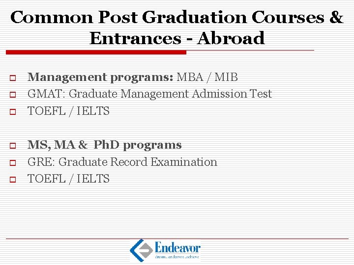 Common Post Graduation Courses & Entrances - Abroad o o o Management programs: MBA