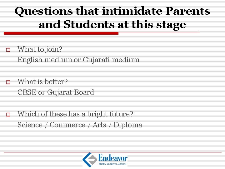 Questions that intimidate Parents and Students at this stage o What to join? English
