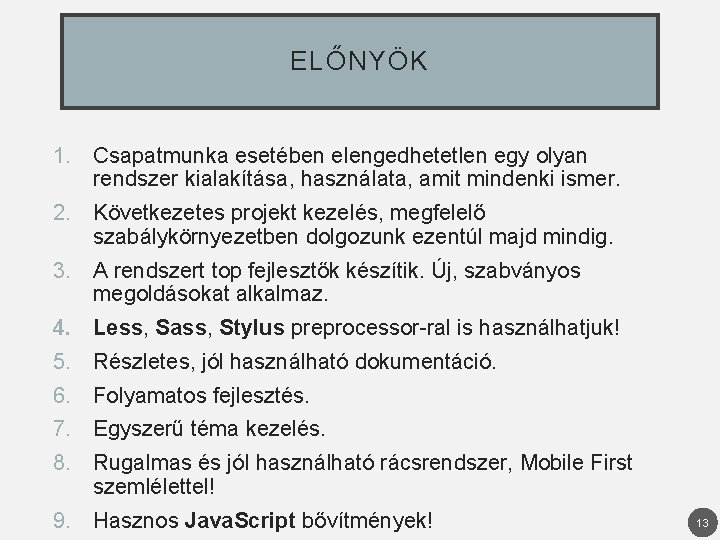 ELŐNYÖK 1. Csapatmunka esetében elengedhetetlen egy olyan rendszer kialakítása, használata, amit mindenki ismer. 2.