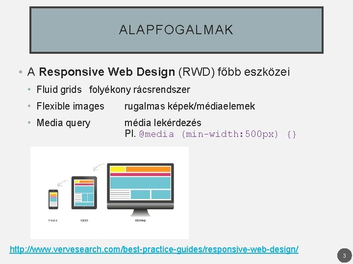 ALAPFOGALMAK • A Responsive Web Design (RWD) főbb eszközei • Fluid grids folyékony rácsrendszer