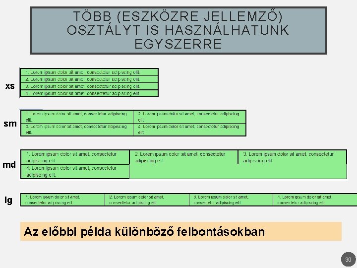 TÖBB (ESZKÖZRE JELLEMZŐ) OSZTÁLYT IS HASZNÁLHATUNK EGYSZERRE xs sm md lg Az előbbi példa