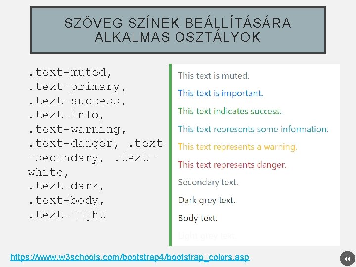 SZÖVEG SZÍNEK BEÁLLÍTÁSÁRA ALKALMAS OSZTÁLYOK. text-muted, . text-primary, . text-success, . text-info, . text-warning,