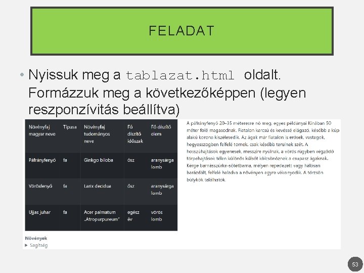 FELADAT • Nyissuk meg a tablazat. html oldalt. Formázzuk meg a következőképpen (legyen reszponzívitás