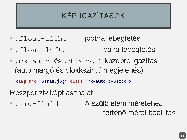KÉP IGAZÍTÁSOK • . float-right: • . float-left: jobbra lebegtetés balra lebegtetés • .