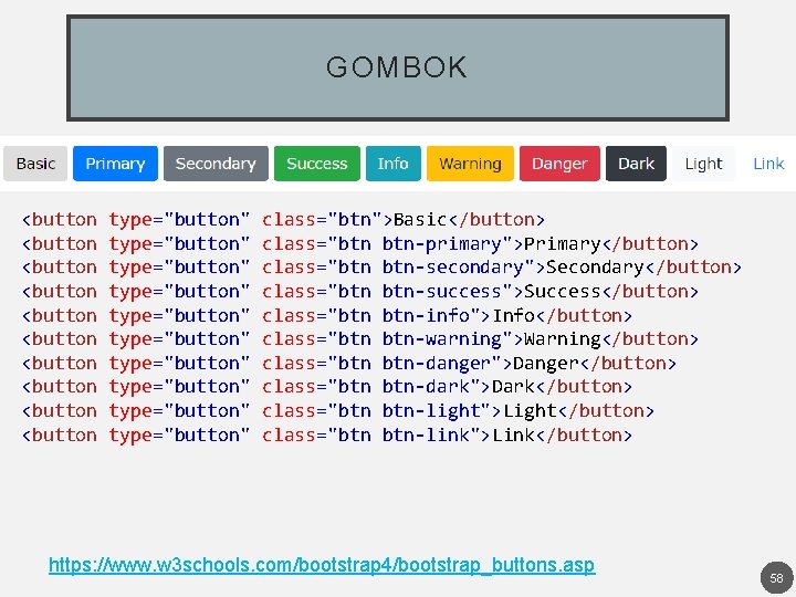 GOMBOK <button type="button" class="btn">Basic</button> <button type="button" class="btn btn-primary">Primary</button> <button type="button" class="btn btn-secondary">Secondary</button> <button type="button"