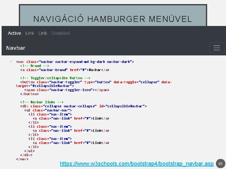 NAVIGÁCIÓ HAMBURGER MENÜVEL • <nav class="navbar-expand-md bg-dark navbar-dark"> <!-- Brand --> <a class="navbar-brand" href="#">Navbar</a>