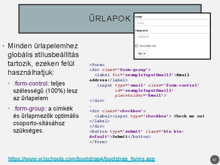 ŰRLAPOK • Minden űrlapelemhez globális stílusbeállítás tartozik, ezeken felül használhatjuk: • . form-control: teljes